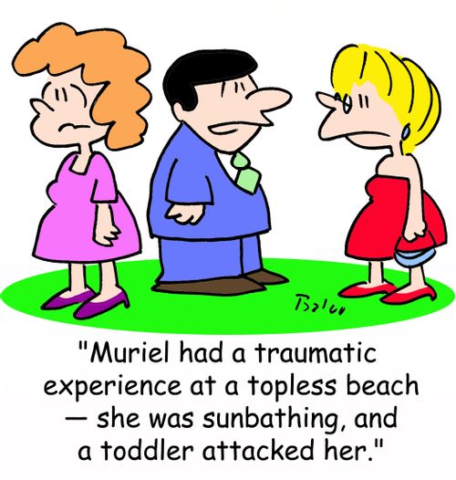 'Muriel had a traumatic experience at a topless beach -- she was sunbathing, and a toddler attacked her.'