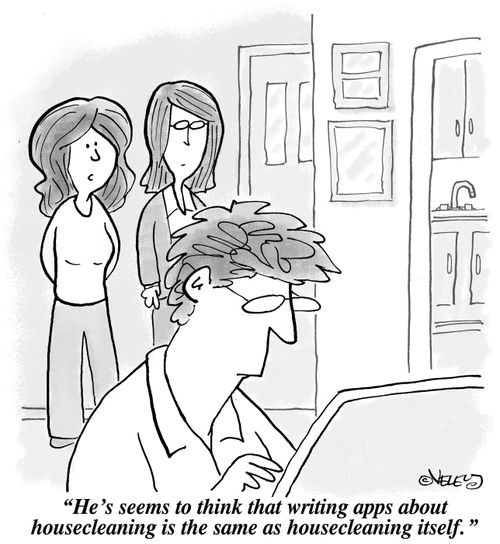 "He seems to think that writing apps about housecleaning is the same as housecleaning itself."
