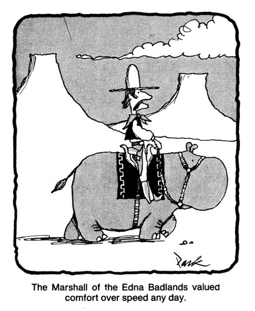 The Marshall of Edna Badlands valued comfort over speed any day.