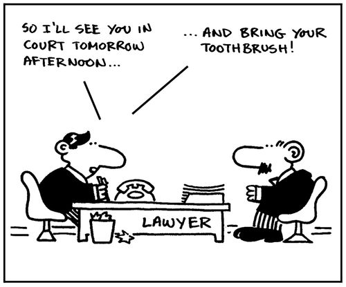 'So I'll see you in court tomorrow afternoon...and bring your toothbrush.'