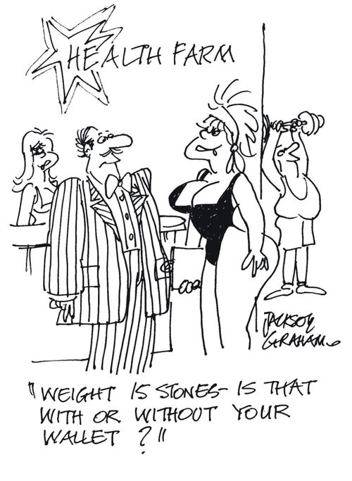 "Weight 15 stones - Is that with or without your wallet?"