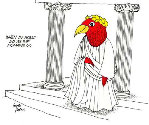 When in Rome Do as the Romans Do.