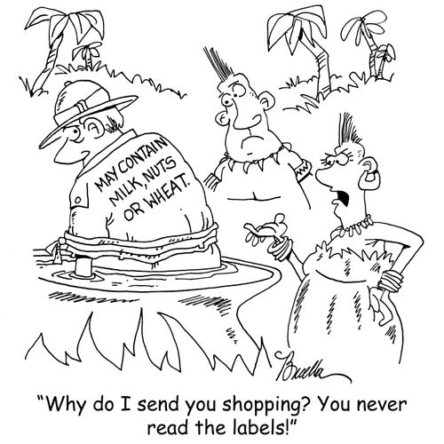 "Why do I send you shopping? You never read the labels!"