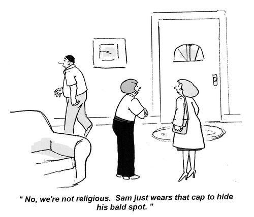 'No, we're not religious. Sam just wears that cap to hide his bald spot.'