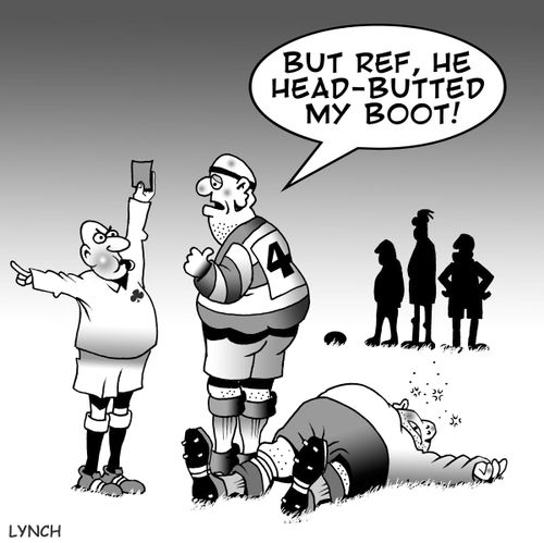 'But ref, he head-butted my boot.'