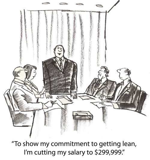 'To show my commitment to getting lean, I'm cutting my salary to $299,999.'