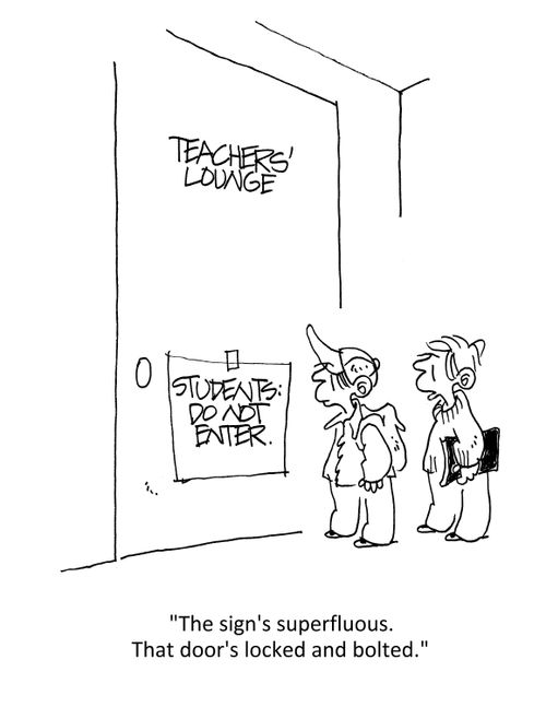 "The sign's superfluous. That door's locked and bolted."