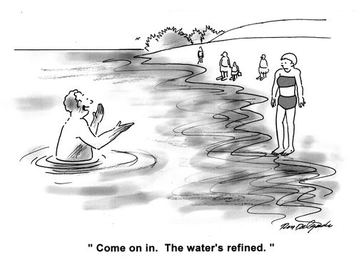 'Come on in. The water's refined.'