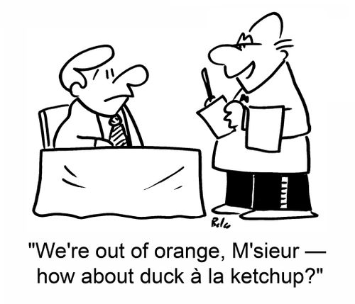 'We're out of orange, M'sieur -- how about duck a la ketchup?'