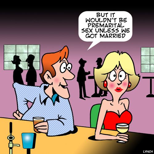 "But it wouldn't be premarital sex unless we got married."