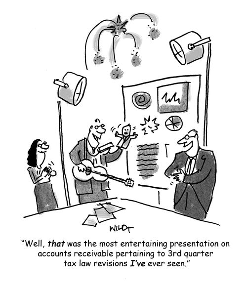 'Well, that was the most entertaining presentation on  accounts receivable pertaining to 3rd quarter tax law revisions I've ever seen.'