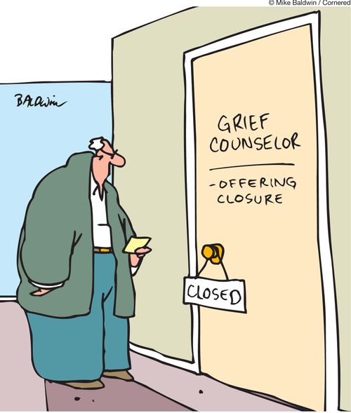 Grief Counselor - Offering closure. Closed