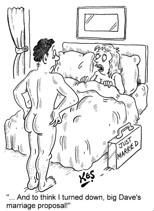 '... And to think that I turned down, big Dave's marriage proposal!'
