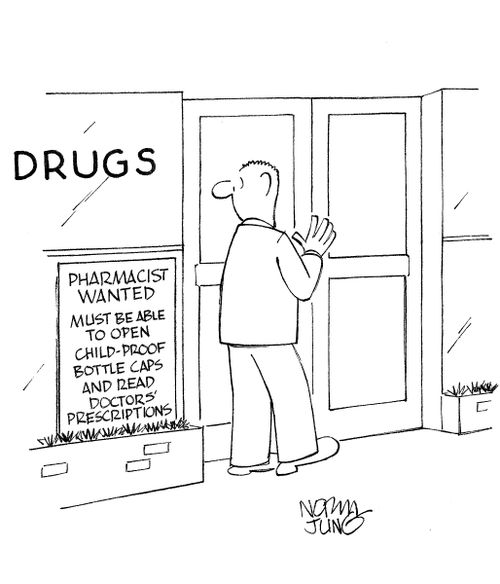 Pharmacist wanted. Must be able to open child-proof bottle caps & read doctor's prescriptions.