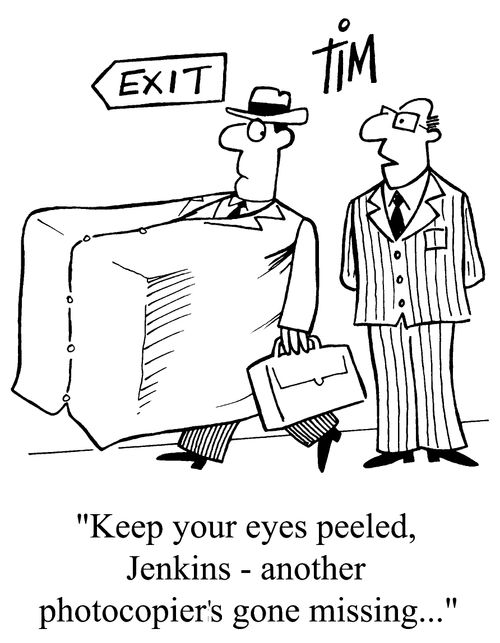 "Keep your eyes peeled Jenkins - another photocopiers gone missing."