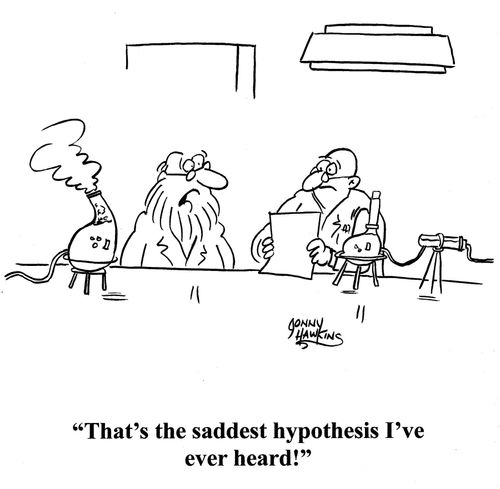 Scientist to other: 'That's the saddest hypothesis I've ever heard!'