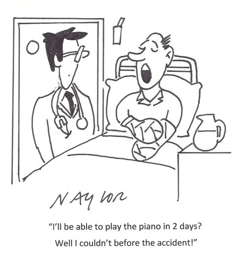 'I'll be able to play the piano in 2 days? Well I couldn't before the accident!'