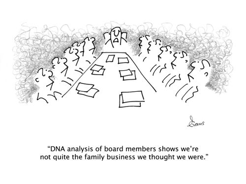 'DNA analysis of board members shows we're not quite the family business we thought we were.'