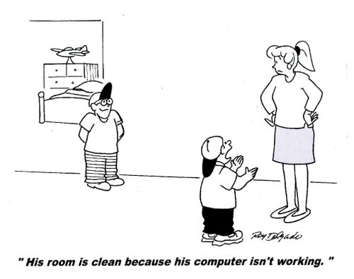 'His room is clean because his computer isn't working.'