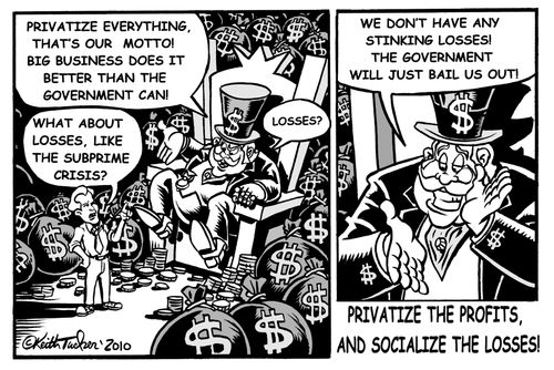 Banksters privatize the profits and socialize the losses