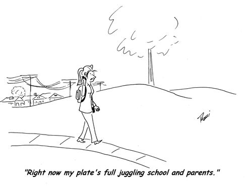 'Right now my plate's full juggling school and parents.'