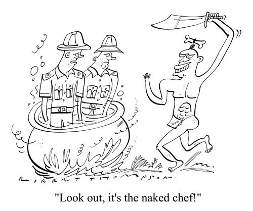 "Look out it's the naked Chef!"
