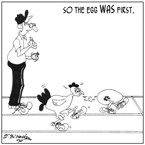'So, the egg WAS first.'