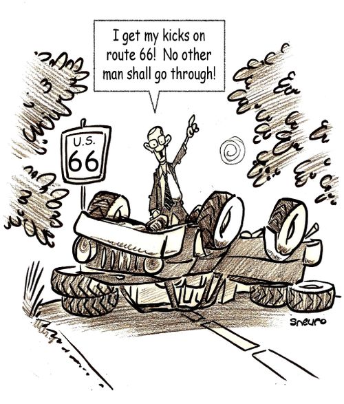 I get my kicks on route 66! No other man shall go through!