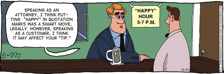 'Speaking as an attorney. I think putting 'Happy' in quotation marks was a smart move, legally. However, speaking as a customer I think it may affect your 'tip'.'