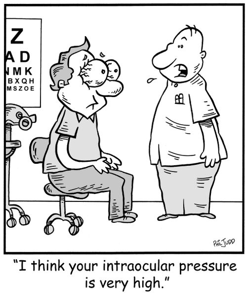 'I think your introcular pressure is very high.'