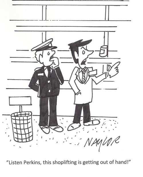 'Listen Perkins, this shoplifting is getting out of hand!'