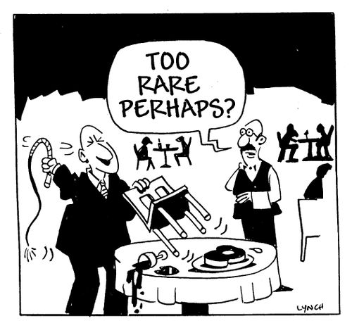 "Too rare, perhaps?"