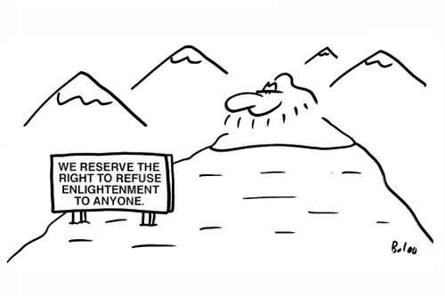 We reserve the right to refuse enlightenment to anyone.