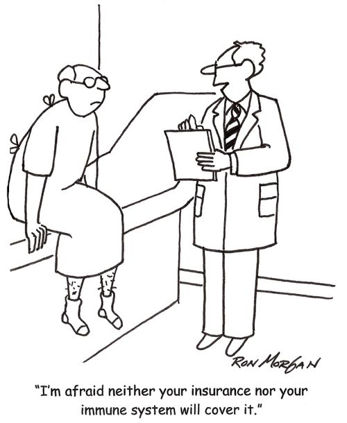 'I'm afraid neither your insurance nor your immune system will cover it.'