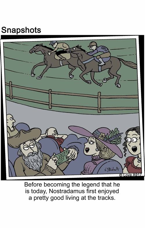 Before becoming the legend that he is today, Nostradamus first enjoyed a pretty good living at the tracks.
