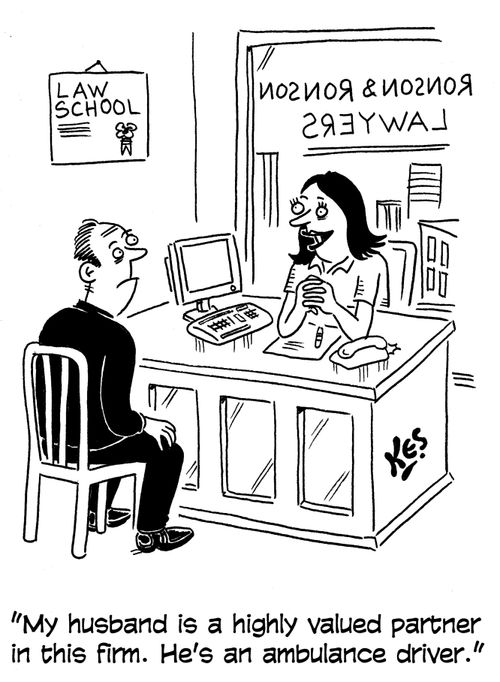 'My husband is a highly valued partner in this firm. He's an ambulance driver.'