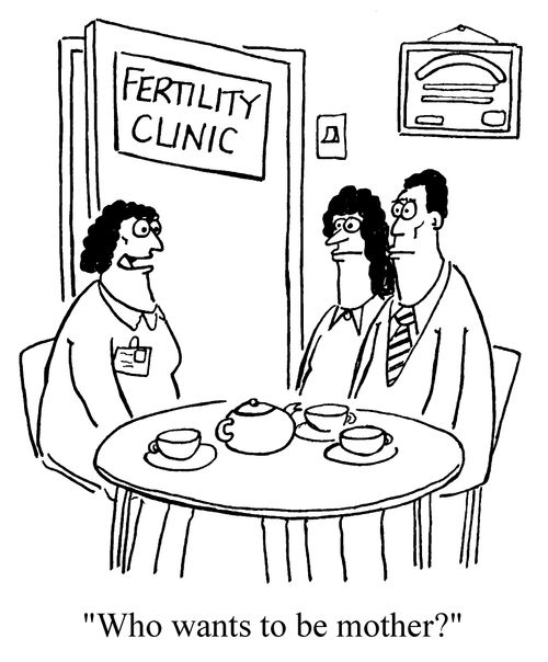 Fertility Clinic - "Who wants to be mother?"