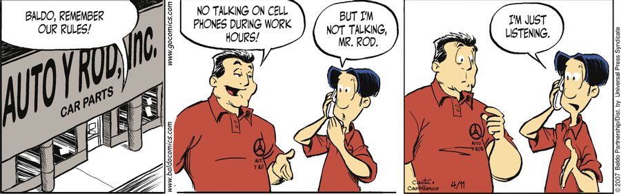 "Baldo, remember our rules! No talking on cell phones during work hours!"
