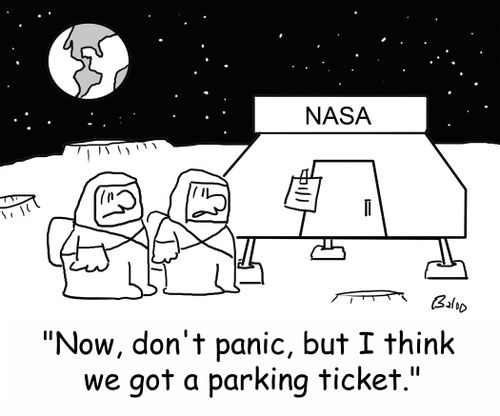 NASA, 'Now, don't panic, but I think we got a parking ticket.'