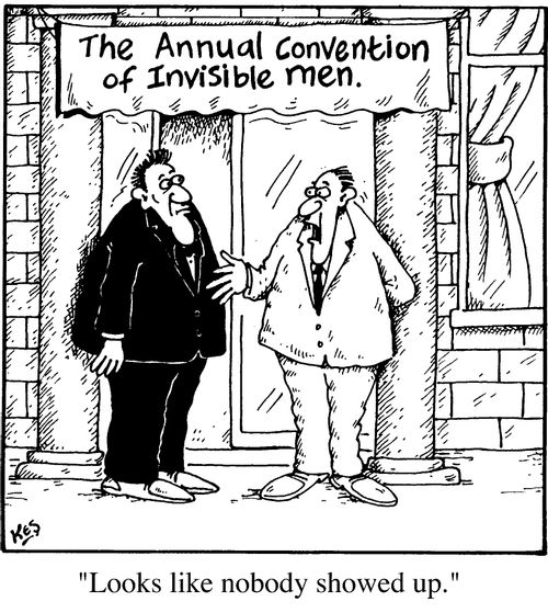 The annual convention for invisible men  "Looks like nobody showed up!"