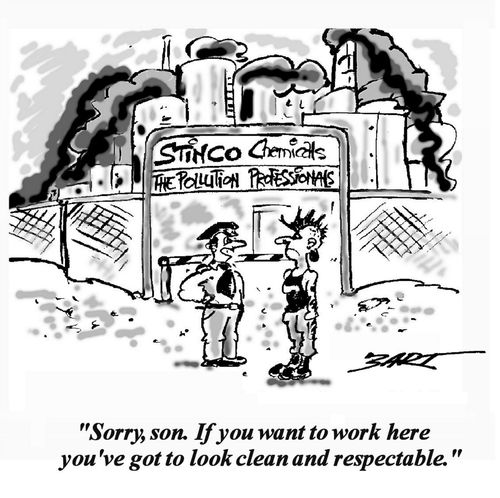 'Sorry, son. If you want to work here you've got to look clean and respectable.'