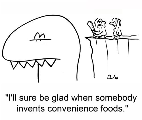 'I'll sure be glad when somebody invents convenience foods.'