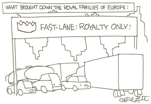 What brought down the royal families of Europe:  Fast-lane: Royalty only!