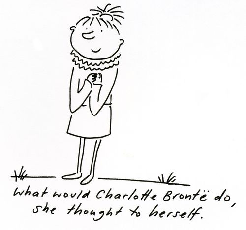What would Charlotte Bronte do, she thought to herself.