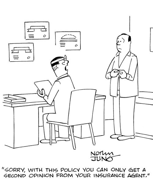 'Sorry, with this policy you can only get a second opinion from your insurance agent.'