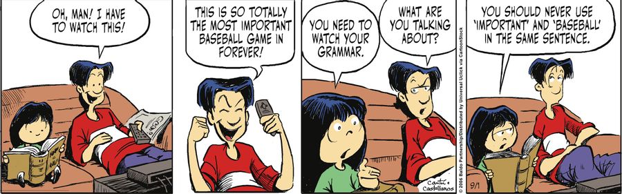 "Oh, man! I have to watch this! This is so totally the most important baseball game in forever!"
