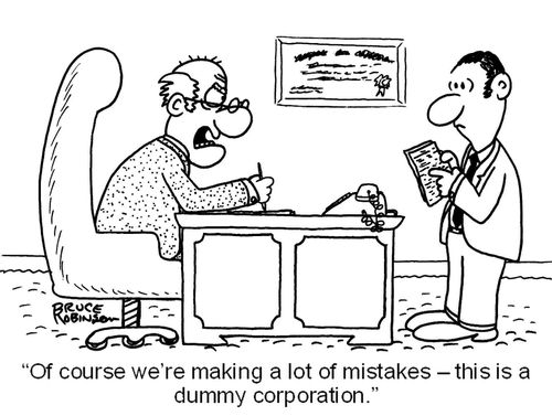 'Of course we're making a lot of mistakes - this is a dummy corporation.'