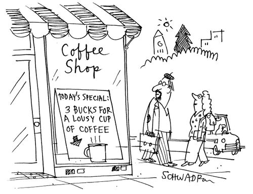 Coffee Shop - Today's special: 3 bucks for a lousy cup of coffee.