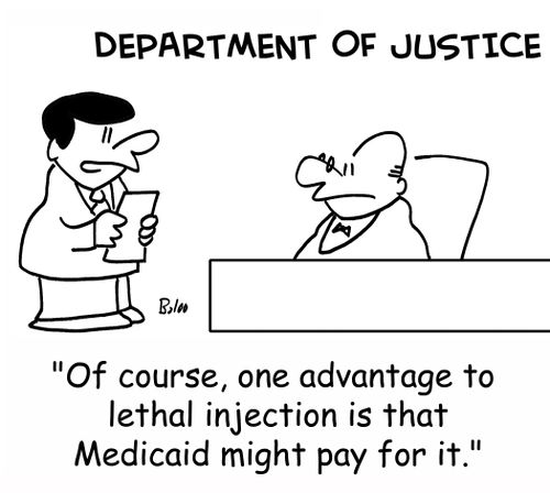 'Of course, one advantage to lethal injection is that Medicaid might pay for it.'