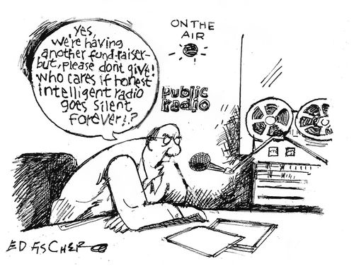 'Yes, we're having another fund raiser but, please don't give! Who cares if honest intelligent radio goes silent forever?'